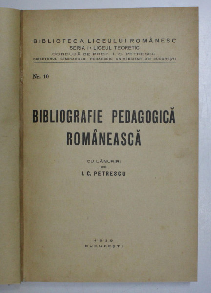BIBLIOGRAFIE PEDAGOGICA ROMANEASCA CU LAMURIRI DE I. C. PETRESCU , Bucuresti 1939, COPERTA REFACUTA