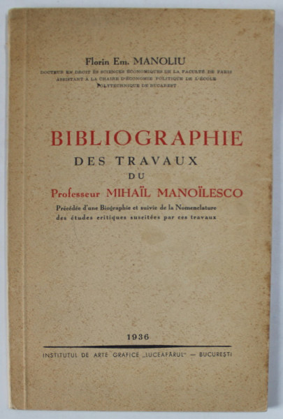 BIBLIOGRAPHIE DES TRAVAUX DU PROFESSEUR MIHAIL MANOILESCO par FLORIN EM. MANOLIU , 1936