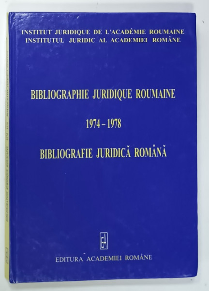 BIBLIOGRAPHIE JURIDIQUE ROUMAINE 1974  - 1978 / BIBLIOGRAFIE JURIDICA ROMANA , EDITIE  BILINGVA , de NICOLAE VRABIE , 2005