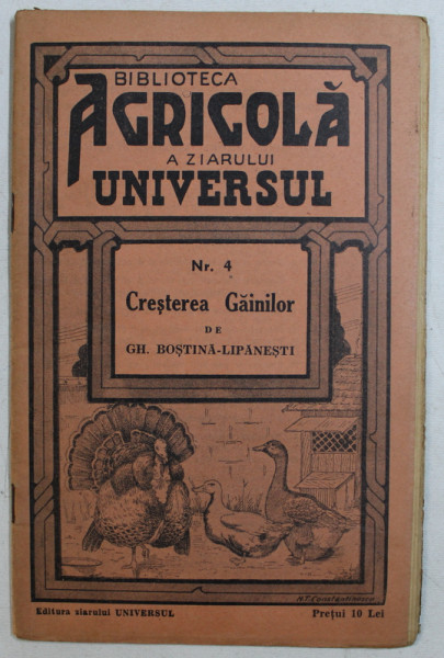 BIBLIOTECA AGRICOLA A ZIARULUI UNIVERSUL: CRESTEREA GAINILOR de GH. BOSTINA LIPANESTI , NR.4 , EDITIA A III A , 1943