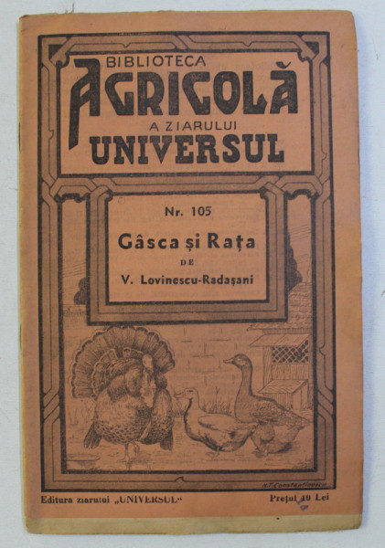 BIBLIOTECA AGRICOLA A ZIARULUI UNIVERSUL , NR. 105  - GASCA SI RATA de V . LOVINESCU - RADASANI  , 1942