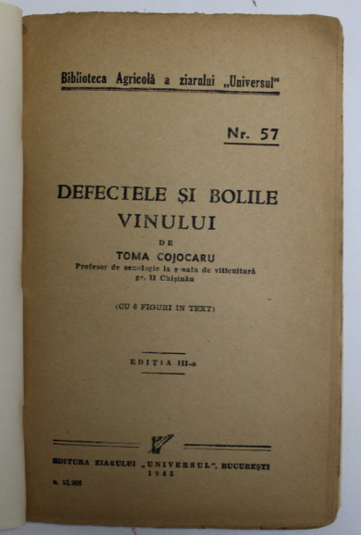 BIBLIOTECA AGRICOLA A ZIARULUI UNIVERSUL, NR 57, DEFECTELE SI BOLILE VINULUI , 1943 , COPERTI REFACUTE