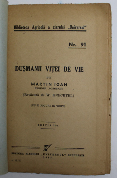 BIBLIOTECA AGRICOLA A ZIARULUI UNIVERSUL, NR 91, DUSMANII VITEI DE VIE de MARTIN IOAN , 1943 , COPERTI REFACUTE