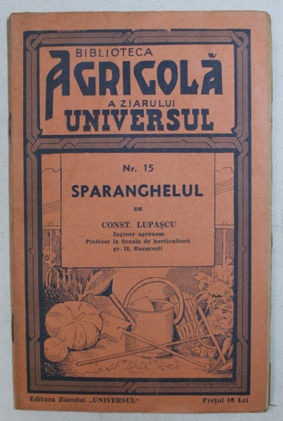 BIBLIOTECA AGRICOLA A ZIARULUI " UNIVERSUL " :SPARANGHELUL de CONST. LUPASCU , NR. 15 , EDITIA A III A , 1943