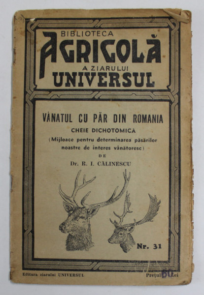 BIBLIOTECA AGRICOLA A ZIARULUI UNIVERSUL , VANATUL CU PAR DIN ROMANIA , CHEIE DICHOTOMICA , NUMARUL 31 de R. I. CALINESCU , 1935 *COPERTZA UZATA