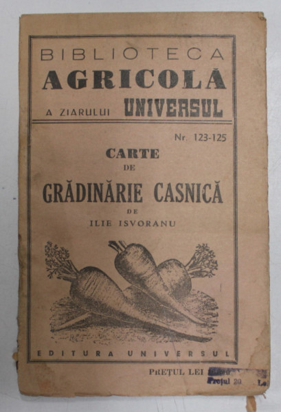 BIBLIOTECA AGRICOLA NR. 123-125 , CARTE DE GRADINARIE CASNICA de ILIE ISVORANU , 1947
