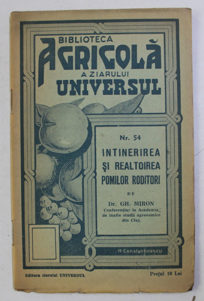 BIBLIOTECA AGRICOLA NR. 54 , INTINERIREA SI REALTOIREA POMILOR RODITORI de GH. MIRON , 1936
