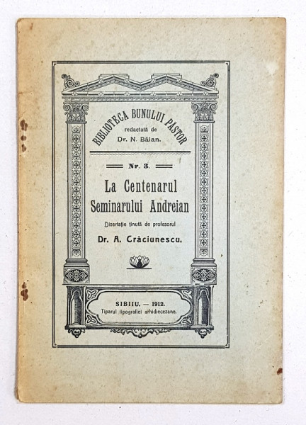 BIBLIOTECA BUNULUI PASTOR redactata de DR. N. BALAN, NR. 3, LA CENTENARUL SEMINARULUI ANDREIAN - SIBIU, 1912