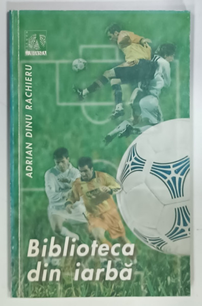 BIBLIOTECA DIN IARBA de ADRIAN DINU RACHIERU , 2002 , DEDICATIE*