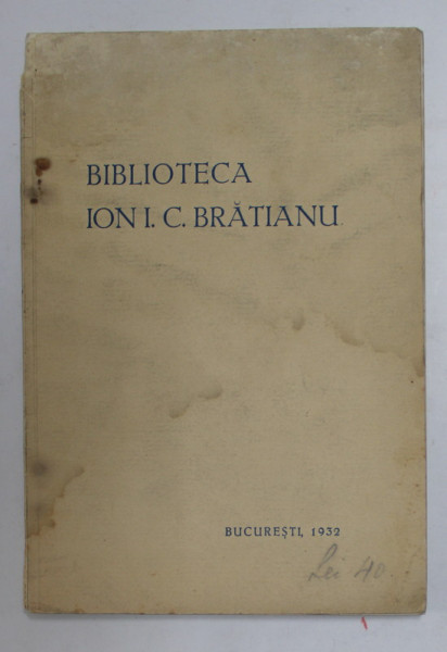 BIBLIOTECA ION I. C. BRATIANU - A L 'OCCASION DE LA PREMIERE EXPOSITION DE LIVRES ( FEVRIER 1932 ) , APARUTA 1932 , PREZINTA PETE SI URME DE UZURA