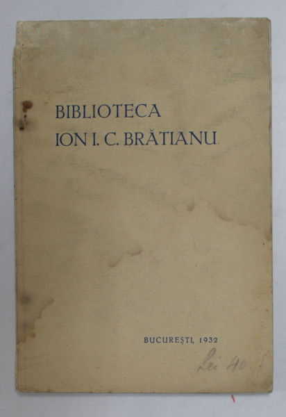 BIBLIOTECA ION I. C. BRATIANU - A L 'OCCASION DE LA PREMIERE EXPOSITION DE LIVRES ( FEVRIER 1932 ) , APARUTA 1932 , PREZINTA PETE SI URME DE UZURA