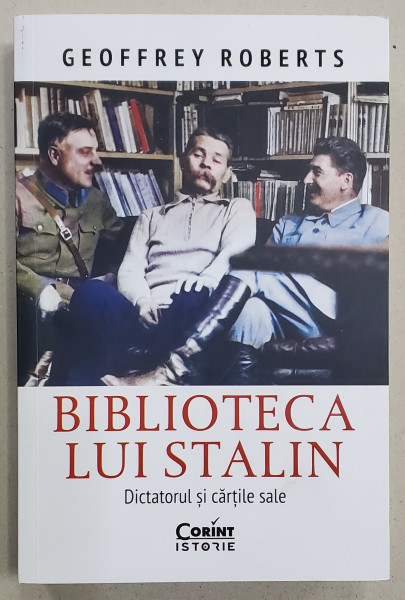 BIBLIOTECA LUI STALIN , DICTATORUL SI CARTILE SALE de GEOFFREY ROBERTS , 2023