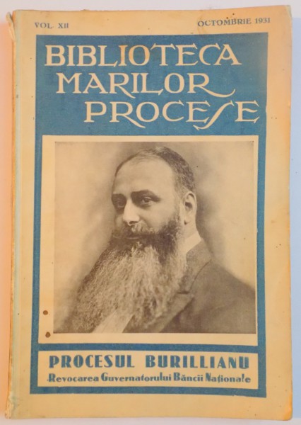 BIBLIOTECA MARILOR PROCESE, VOL XII, OCTOMBRIE 1931: PROCESUL BURILLIANU, REVOCAREA GUVERNATORULUI BANCII MONDIALE