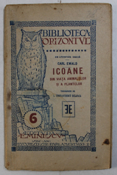 BIBLIOTECA ORIZONT NR. 6 . ICOANE DIN VIATA ANIMALELOR SI A PLANTELOR de CARL EWALD