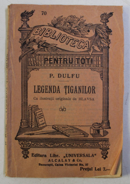 BIBLIOTECA PENTRU TOTI , LEGENDA TIGANILOR , cu ilustratii originale de HLAVSA , de P. DULFU