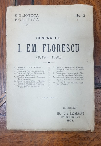 BIBLIOTECA POLITICA, No. 2, GENERALUL I. EM. FLORESCU ( 1819-1893 ) - BUCURESTI, 1908