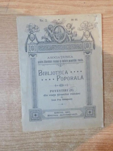 BIBLIOTECA POPORALA , POVESTIRI II DIN VIATA TERANILOR ROMANI de IOAN POP RETEGANUL , Sibiu 1901