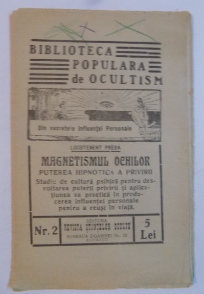 BIBLIOTECA POPULARA DE OCULTISM , MAGNETISMUL OCHILOR , PUTEREA HIPNOTICA A PRIVIRII  , NR.2