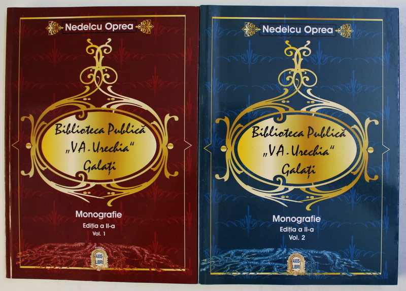 BIBLIOTECA PUBLICA  ' V.A. URECHIA ' , MONOGRAFIE , EDITIA A II -A , VOLUMELE I - II de NEDELCU OPREA , 2010