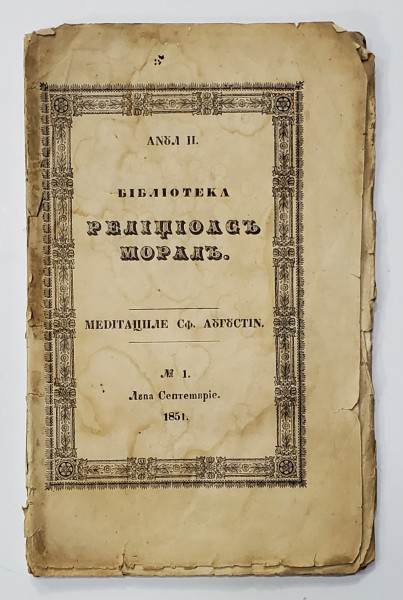 BIBLIOTECA RELIGIOASA MORALA. MEDITATIILE SF. AUGUSTIN, TRADUCERE de ARHIMANDRITUL DIONISIE, No. 2, LUNA SEPTEMBRIE - BUCURESTI, 1851