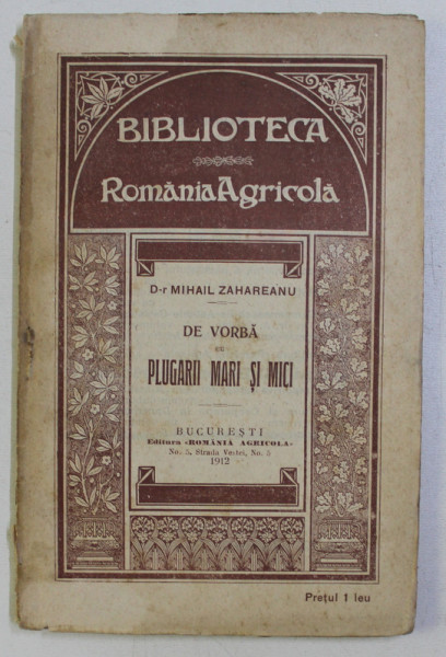 BIBLIOTECA ROMANIA AGRICOLA - DE VORBA CU PLUGARII MARI SI MICI - , 1910