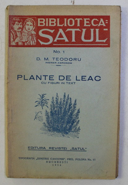 BIBLIOTECA SATUL NR. 1 : PLANTE DE LEAC , CU FIGURI IN TEXT de D. M. TEODORU , 1934
