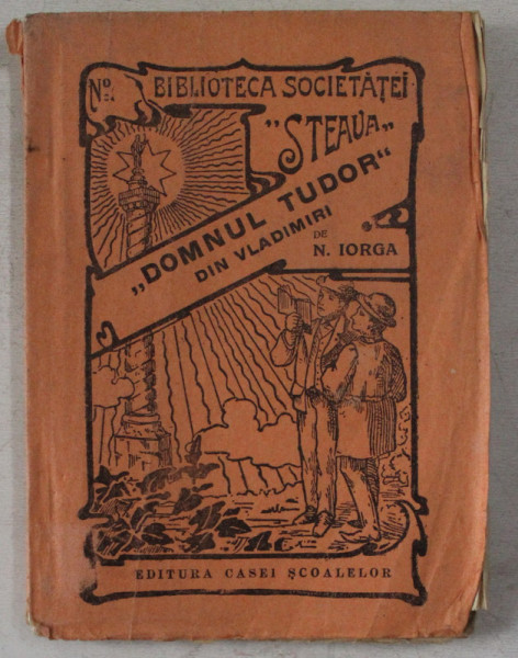 BIBLIOTECA SOCIETATEI " STEAUA " , UN APARATOR AL SARACILOR , DOMNUL TUDOR DIN VLADIMIRI ( C. 1780 - 1821 ) DE N. IORGA , 1939