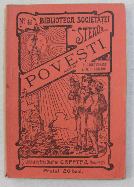 BIBLIOTECA SOCIETATII &quot; STEAUA &quot; , POVESTI ALESE de P. GARBOVICEANU si G. I. CHELARU , 1915