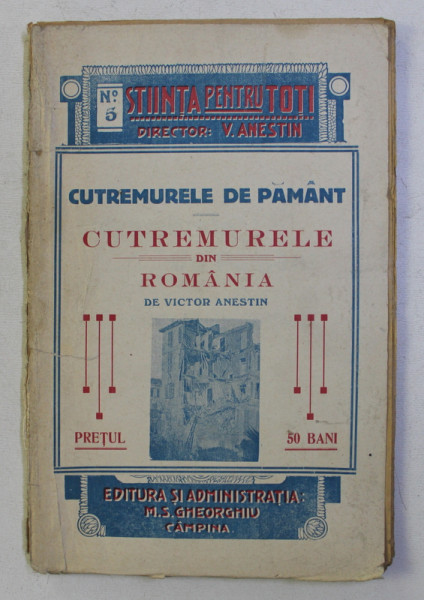 BIBLIOTECA STIINTA PENTRU TOTI NR. 5 . CUTREMURELE DE PAMANT , CUTREMURELE DIN ROMANIA de VICTOR ANESTIN , 1916