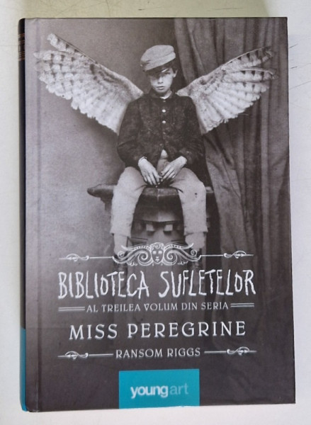BIBLIOTECA SUFLETELOR , AL TREILEA VOLUM DIN SERIA MISS PEREGRINE de RANDOM RIGGS , 2016