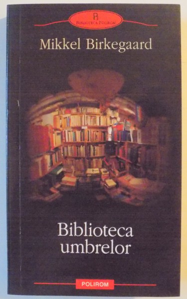 BIBLIOTECA UMBRELOR de MIKKEL BIRKEGAARD 2011