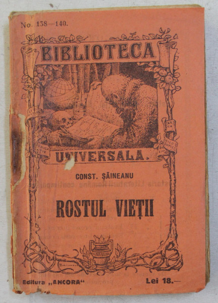 BIBLIOTECA UNIVERSALA , ROSTUL VIETII de CONST. SAINEANU
