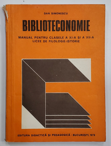 BIBLIOTECONOMIE - MANUAL PENTRU CLASELEA XI -A SI A XII -A de DAN SIMIONESCU , 1979