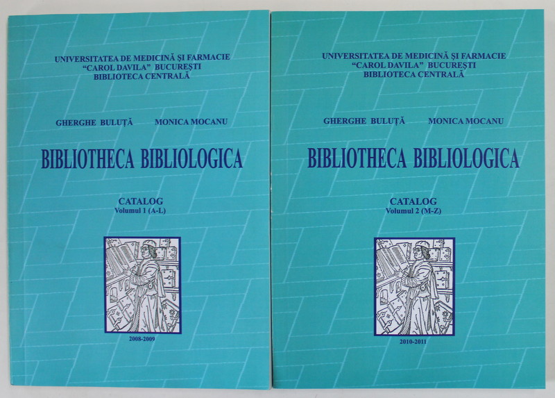 BIBLIOTHECA BIBLIOLOGICA , CATALOG de GHERGHE BULUTA si MONICA MOCANU , VOLUMELE I - II , 2008- 2011
