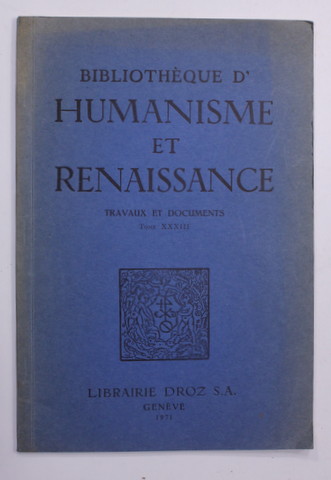 BIBLIOTHEQUE D 'HUMANISME ET RENAISSANCE - TRAVAUX ET DOCUMENTS , TOME XXXIII , 1971