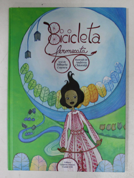 BICICLETA FERMECATA , text de MIHAELA COSESCU , ilustratii de ANDREEA CHIORNITA , 2018