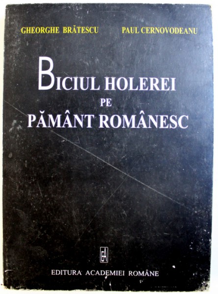 BICIUL HOLEREI PE PAMANT ROMANESC - O CALAMITATE A VREMURILOR MODERNE  de GHEORGHE BRATESCU si  PAUL CERNOVODEANU , 2002