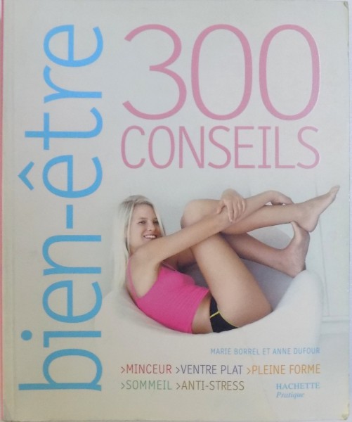 BIEN-ETRE 300 MCONSEILS par MARIE BORREL ET ANNE DUFOUR , 2004