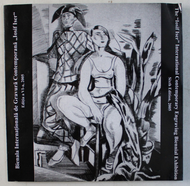 BIENALA INTERNATIONALA DE GRAVURA CONTEMPORANA &amp;quot; IOSIF ISER &amp;quot; , EDITIA A VI - A , 2015 *EDITIE BILINGVA