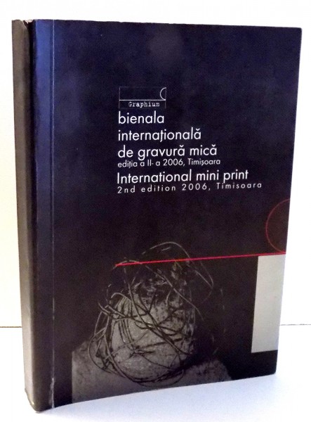 BIENALA INTERNATIONALA DE GRAVURA MICA , EDITIA A II-A , 2006