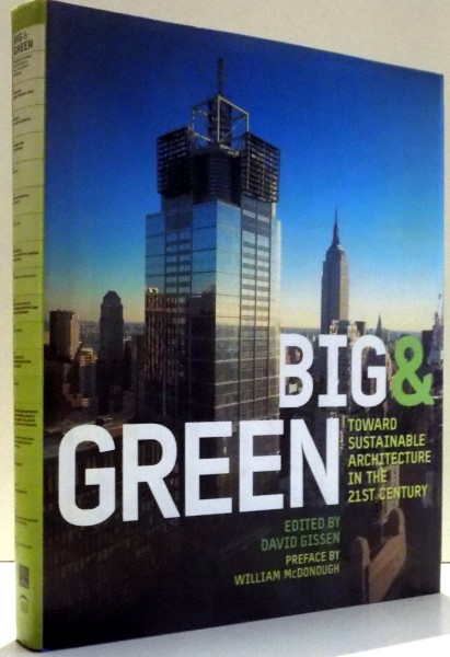 BIG & GREEN, TOWARD SUSTAINABLE ARCHITECTURE IN THE 21ST CENTURY by DAVID GISSEN , 2003