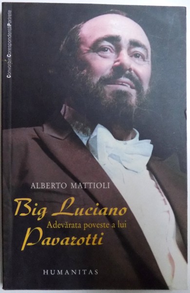 BIG LUCIANO - ADEVARATA POVESTE A LUI PAVAROTTI de ALBERTO MATTIOLI, 2008