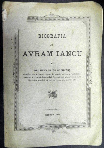 BIGRAFIA LUI AVRAM IANCU - IOSIF STERCA  SULUTIU  DE CARPENIS 