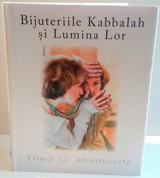 BIJUTERIILE KABBALAH SI LUMINA LOR de THEA O. HAIMOVITZ , 2016