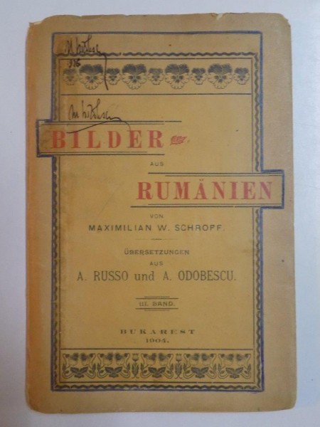 BILDER AUS RUMANIEN von MAXIMILIAN W.  SCHROFF. UEBERSETZUNGEN AUS A. RUSSO UND A. ODOBESCU  1904