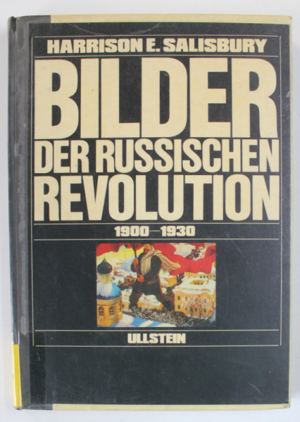 BILDER DER RUSSISCHEN REVOLUTION 1900 - 1930 ( IMAGINI ALE REVOLUITIE RUSE ) by HARRISON E. SALISBURY , 1978, TEXT IN LB. GERMANA