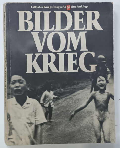 BILDER VOM KRIEG ( FOTOGRAFII DE  RAZBOI ) von RAINER FABIAN und HANS CHRISTIAN ADAM , TEXT IN LIMBA GERMANA , 1983