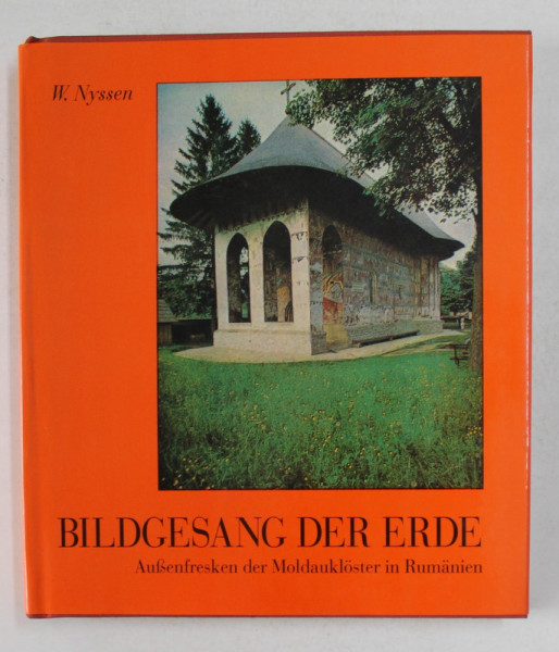BILDGESANG DER ERDE - AUSENFRESKEN DER MOLDAUKLOSTER IN RUMANIEN von W. NYSSEN , 1994