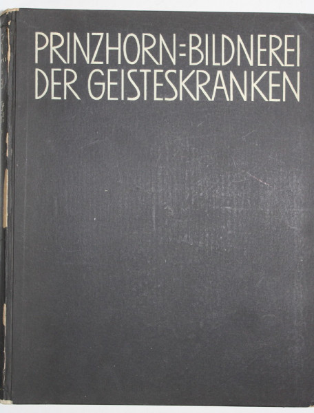 BILDNEREI DER GEISTESKRANKEN ( OPERE DE ARTA ALE BOLNAVILOR PSIHICI ) , EIN BETRAG ZUR PSYCHOLOGIE UND PSYCHOPATHOLOGIE DER GESTALTUNG von HANS PRINZHORN , 1923, PREZINTA URME DE UZURA , COTOR CU DEFECTE