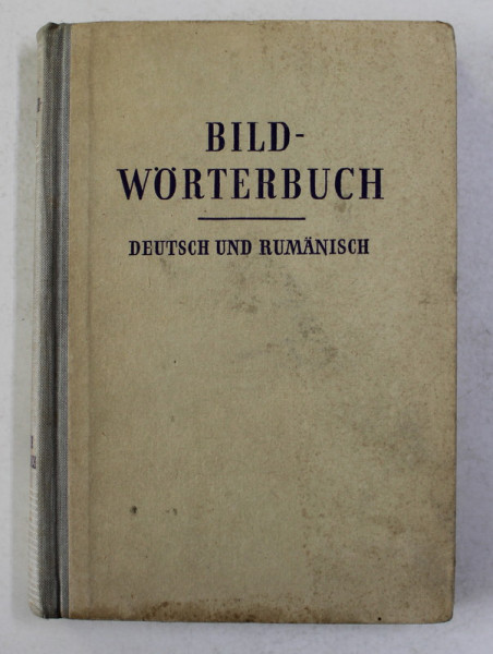 BILDWORTERBUCH DEUTSCH UND RUMANISCH , DICTIONAR ILUSTRAT GERMAN - ROMAN , 1960